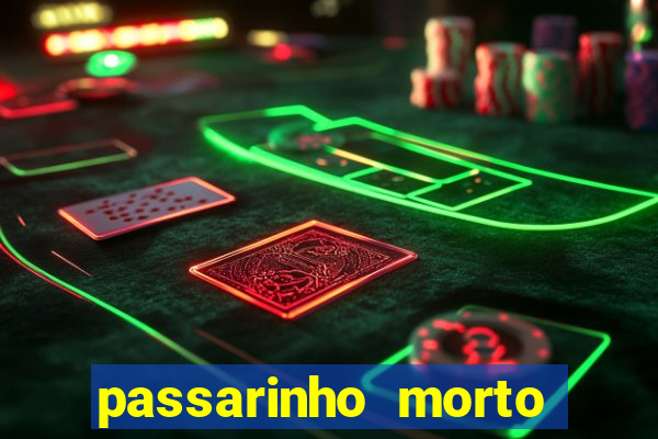 passarinho morto significado espiritual